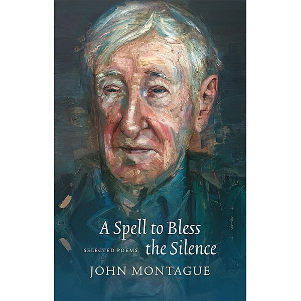 Spell to Bless the Silence, John Montague