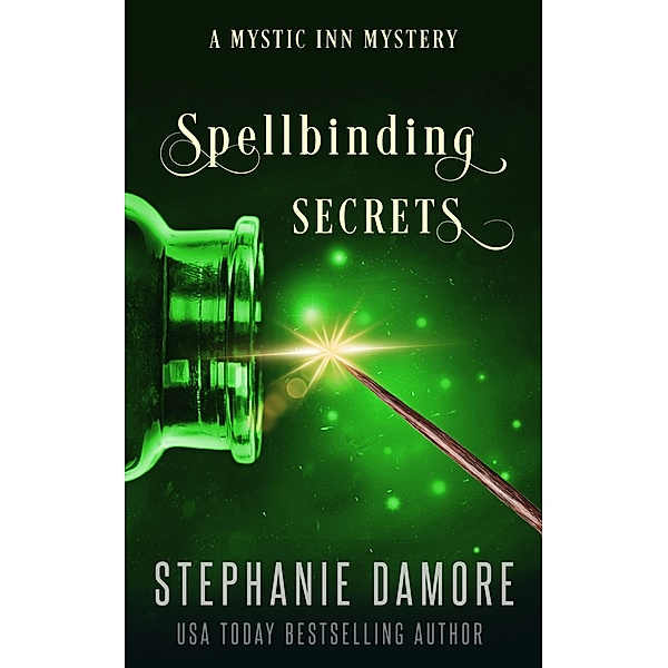 Spellbinding Secrets (Mystic Inn Mystery, #9) / Mystic Inn Mystery, Stephanie Damore