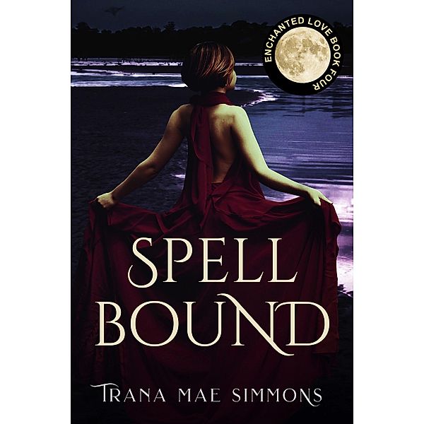 Spellbound (Enchanted Love, Book 4), Trana Mae Simmons