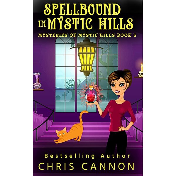SpellBound in Mystic Hills (Mysteries of Mystic Hills, #3) / Mysteries of Mystic Hills, Chris Cannon