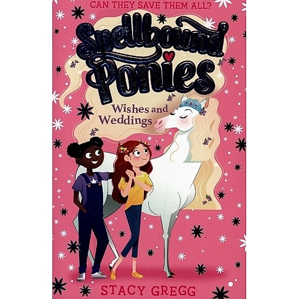 Spellbound Ponies / Book 3 / Wishes and Weddings, Stacy Gregg