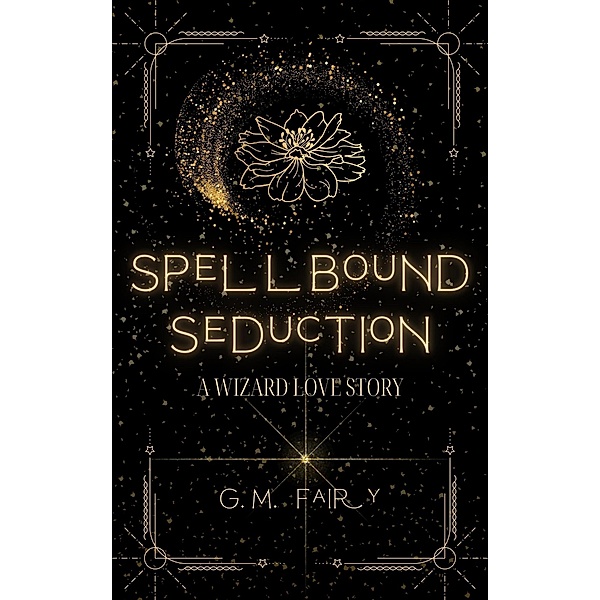 Spellbound Seduction: A Wizard Love Story (Get In My Swamp) / Get In My Swamp, G. M. Fairy