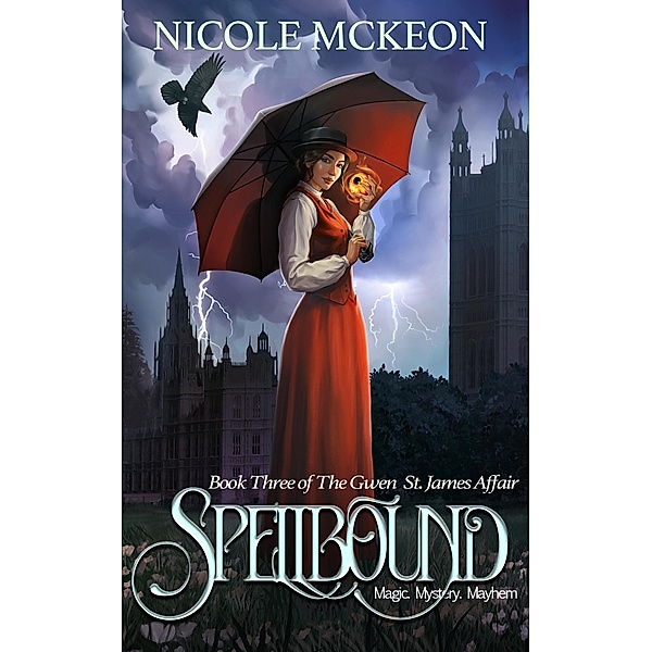 Spellbound (The Gwen St. James Affair, #3) / The Gwen St. James Affair, Nicole McKeon