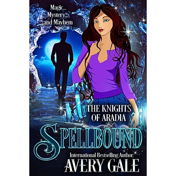 Spellbound (The Knights of Aradia, #1) / The Knights of Aradia, Avery Gale
