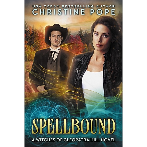 Spellbound (The Witches of Cleopatra Hill, #6) / The Witches of Cleopatra Hill, Christine Pope