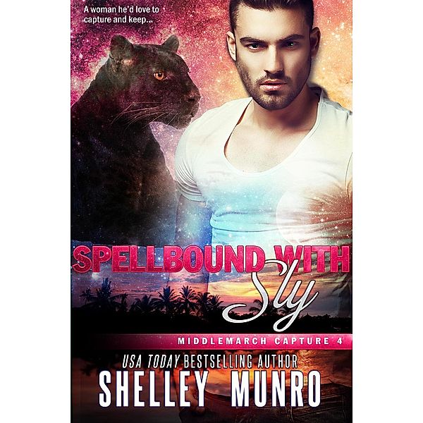 Spellbound with Sly (Middlemarch Capture, #4), Shelley Munro