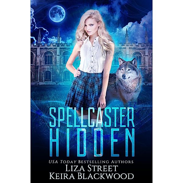 Spellcaster Hidden (Spellbound Shifters: Fates & Visions, #3) / Spellbound Shifters: Fates & Visions, Liza Street, Keira Blackwood