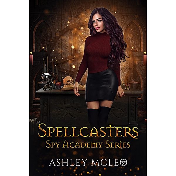 Spellcasters Spy Academy Series (Magic of Arcana) / Magic of Arcana, Ashley McLeo
