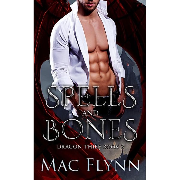 Spells and Bones (Dragon Thief Book 2) / Dragon Thief, Mac Flynn