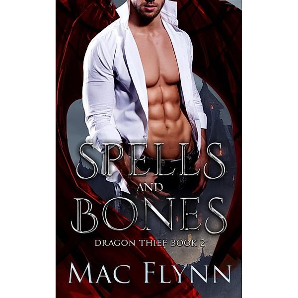 Spells and Bones (Dragon Thief Book 2) / Dragon Thief Bd.2, Mac Flynn