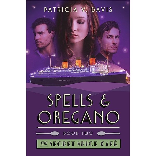 Spells and Oregano (Secret Spice Cafe Trilogy, #2) / Secret Spice Cafe Trilogy, Patricia V. Davis