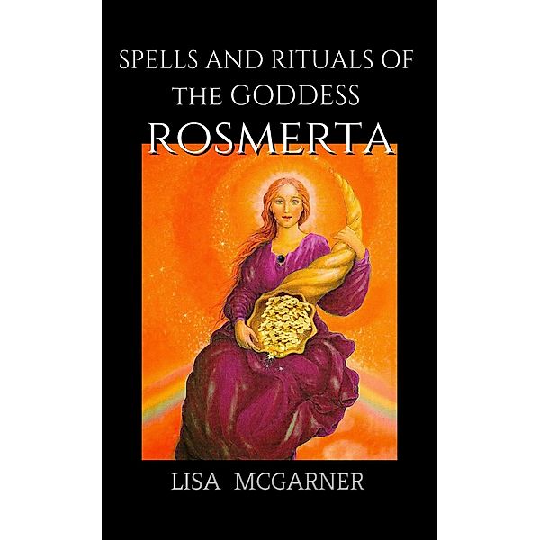 Spells and Rituals of the Goddess Rosmerta, Lisa McGarner