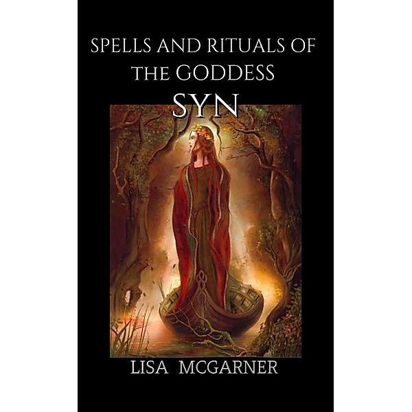 Spells and Rituals of the Goddess Syn, Lisa McGarner