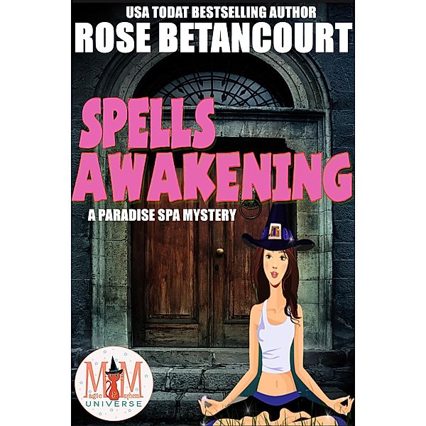 Spells Awakening: Magic and Mayhem Universe, Rose Betancourt