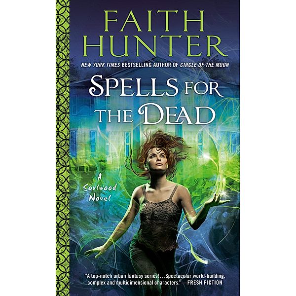 Spells for the Dead / A Soulwood Novel Bd.5, Faith Hunter