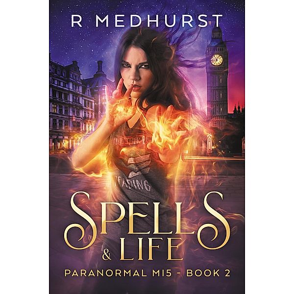 Spells & Life (Paranormal MI5 Trilogy, #2) / Paranormal MI5 Trilogy, Rachel Medhurst