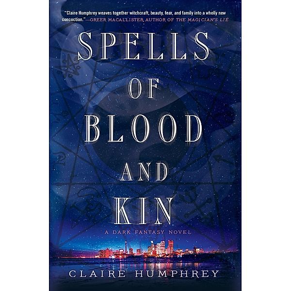 Spells of Blood and Kin / Thomas Dunne Books, Claire Humphrey