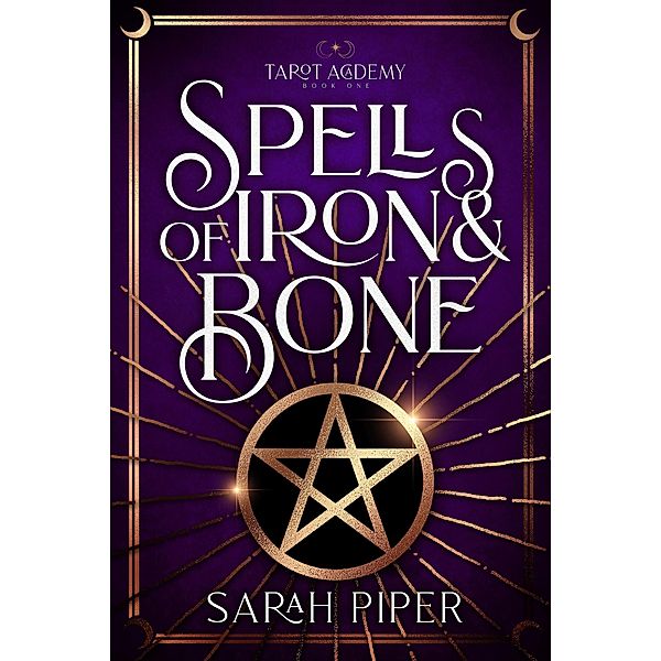 Spells of Iron and Bone: A FREE Reverse Harem Paranormal Romance (Tarot Academy, #1) / Tarot Academy, Sarah Piper
