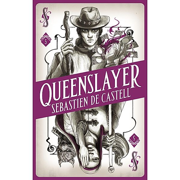Spellslinger 5: Queenslayer / Spellslinger Bd.5, Sebastien De Castell