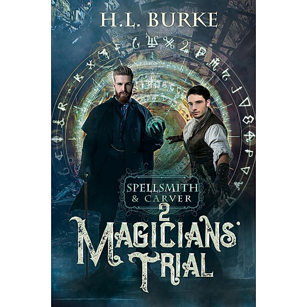 Spellsmith & Carver: Magicians' Trial / Spellsmith & Carver, H. L. Burke