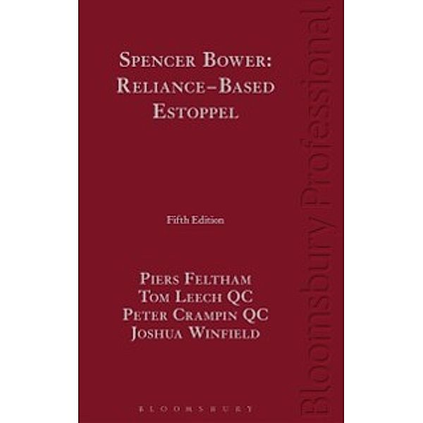 Spencer Bower: Reliance-Based Estoppel, Crampin QC Peter Crampin QC, Feltham Piers Feltham, Leech QC Tom Leech QC, Winfield Joshua Winfield