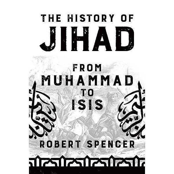 Spencer, R: History of Jihad, Robert Spencer