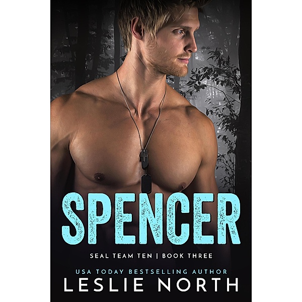 Spencer (SEAL Team Ten, #3) / SEAL Team Ten, Leslie North