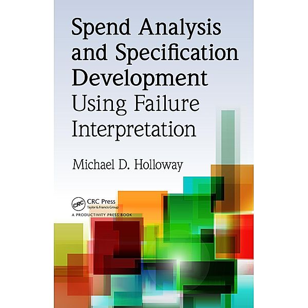 Spend Analysis and Specification Development Using Failure Interpretation, Michael D. Holloway