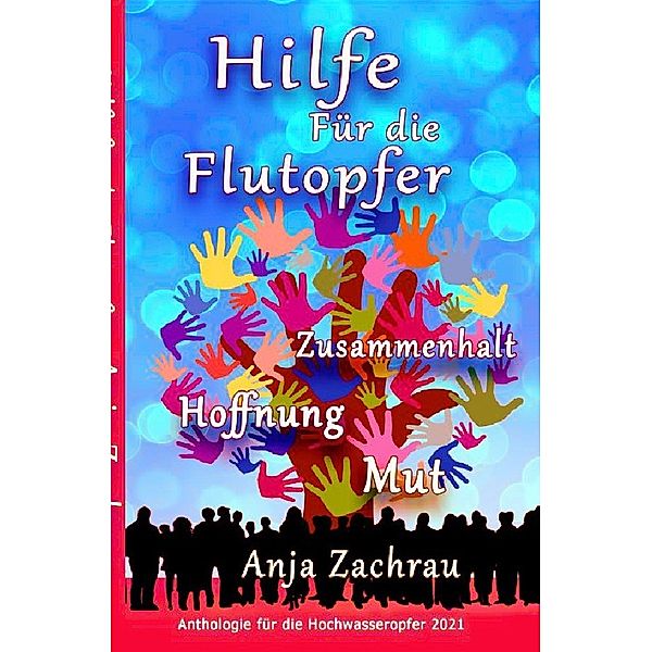Spendenbuch-Anthologie Kurzgeschichten / Hilfe Für die Flutopfer - Band 6, Autorengemeinschaft #wirschreibenfürahrweiler - Band für Aktion hilft Deutschland