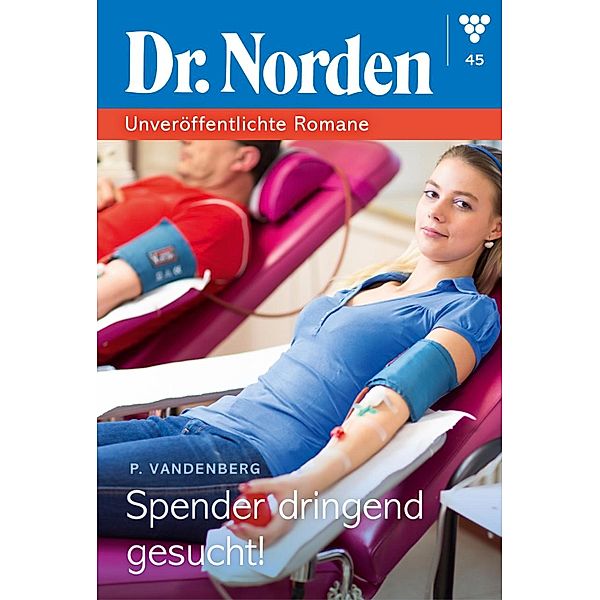 Spender dringend gesucht! / Dr. Norden - Unveröffentlichte Romane Bd.45, Patricia Vandenberg