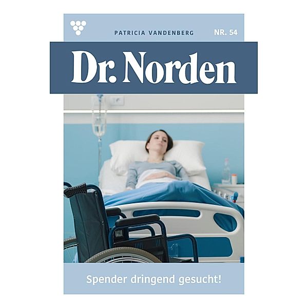 Spender dringend gesucht! / Dr. Norden Bd.54, Patricia Vandenberg