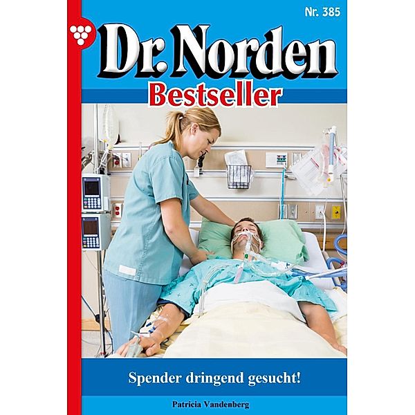 Spender dringend gesucht! / Dr. Norden Bestseller Bd.385, Patricia Vandenberg