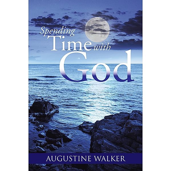 Spending Time with God, Augustine Walker