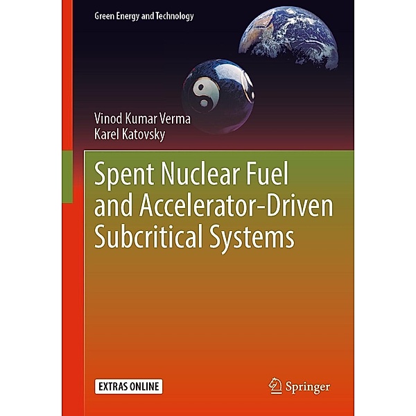 Spent Nuclear Fuel and Accelerator-Driven Subcritical Systems / Green Energy and Technology, Vinod Kumar Verma, Karel Katovsky