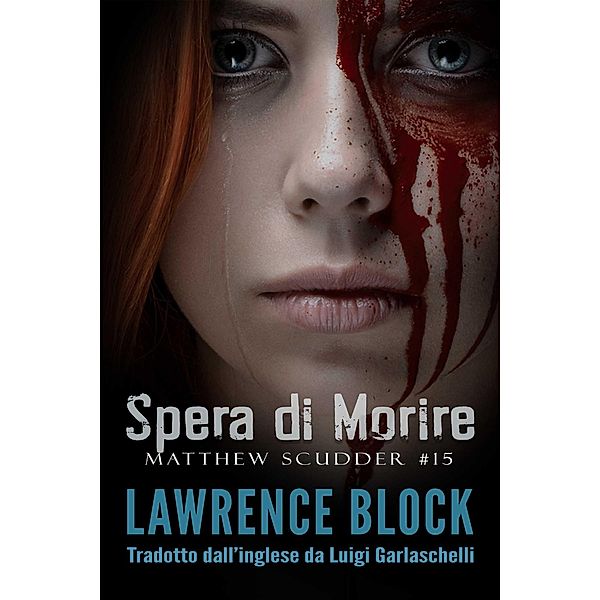 Spera di Morire (Matthew Scudder, #15) / Matthew Scudder, Lawrence Block