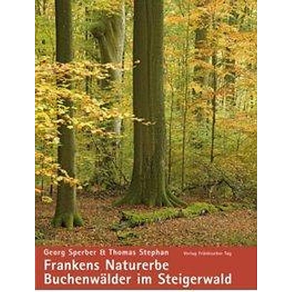 Sperber, G: Frankens Naturerbe - Buchenwälder im Steigerwald, Georg Sperber, Thomas Stephan