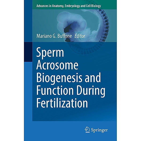 Sperm Acrosome Biogenesis and Function During Fertilization