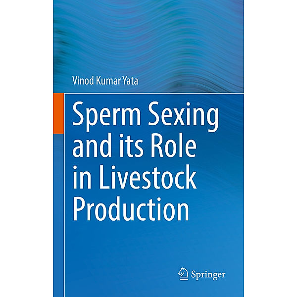Sperm Sexing and its Role in Livestock Production, Vinod Kumar Yata