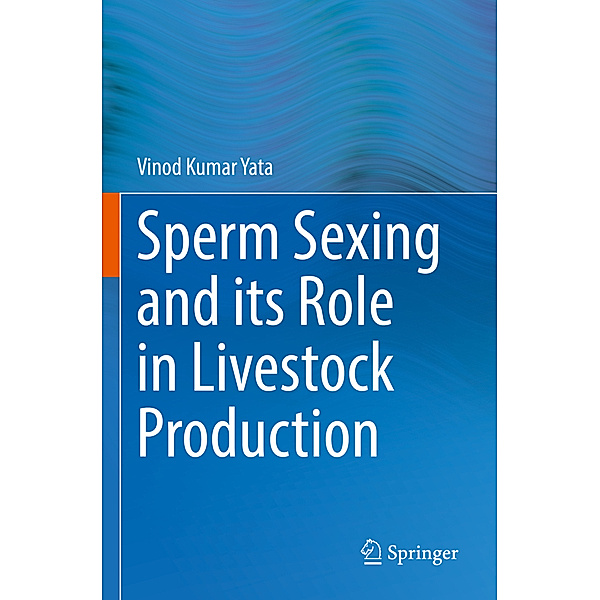 Sperm Sexing and its Role in Livestock Production, Vinod Kumar Yata