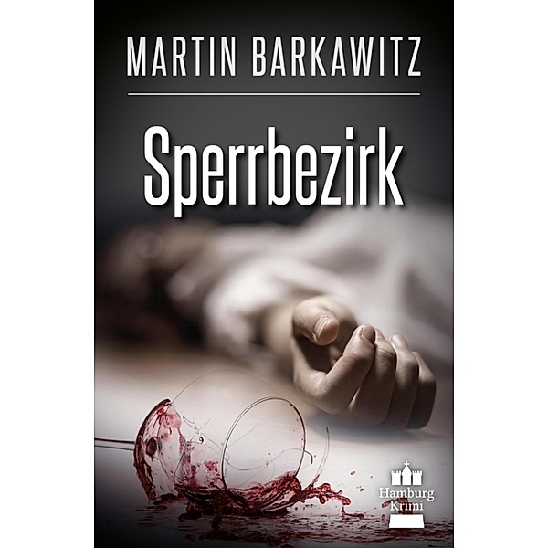 Sperrbezirk / SoKo Hamburg - Ein Fall für Heike Stein Bd.14, Martin Barkawitz