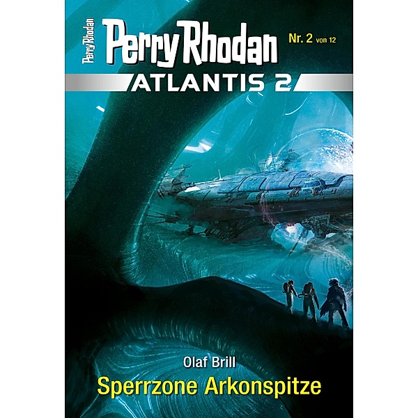 Sperrzone Arkonspitze / Perry Rhodan - Atlantis 2 Bd.2, Olaf Brill