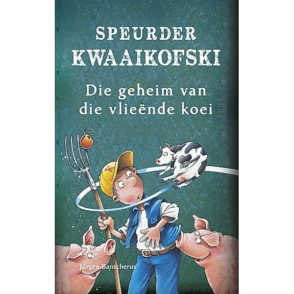 Speurder Kwaaikofski 2: Die geheim van die vlieënde koei / Speurder Kwaaikofski, Jürgen Banscherus