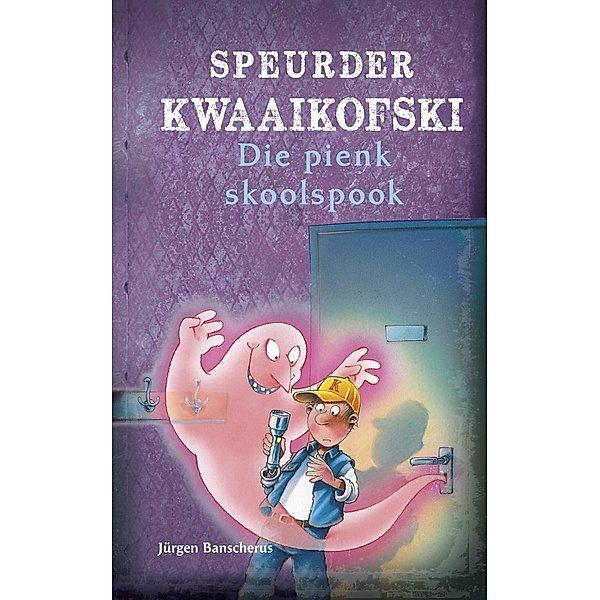 Speurder Kwaaikofski 3: Die pienk skoolspook / Speurder Kwaaikofski, Jürgen Banscherus