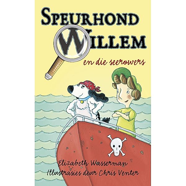 Speurhond Willem en die seerowers / Speurhond Willem, Elizabeth Wasserman