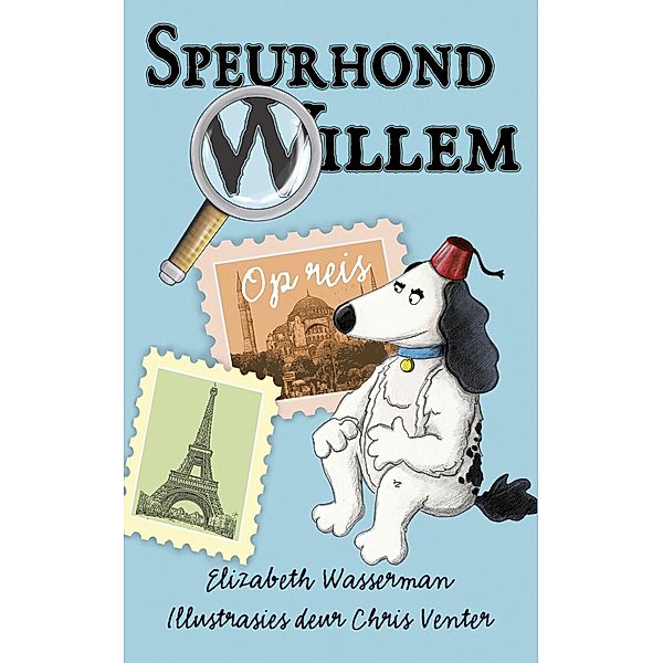 Speurhond Willem op reis / Speurhond Willem, Elizabeth Wasserman