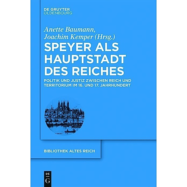 Speyer als Hauptstadt des Reiches / Bibliothek Altes Reich Bd.20
