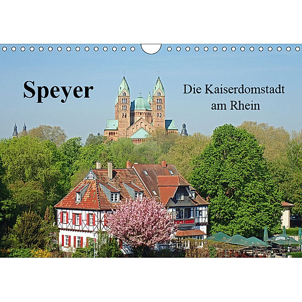 Speyer Die Kaiserdomstadt am Rhein (Wandkalender 2019 DIN A4 quer), Ilona Andersen