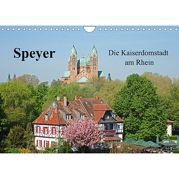 Speyer Die Kaiserdomstadt am Rhein (Wandkalender 2023 DIN A4 quer), Ilona Andersen