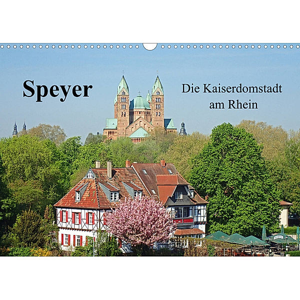 Speyer Die Kaiserdomstadt am Rhein (Wandkalender 2023 DIN A3 quer), Ilona Andersen