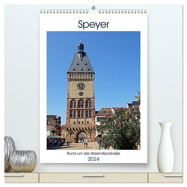 Speyer-Rund um die Maximilianstrasse (hochwertiger Premium Wandkalender 2024 DIN A2 hoch), Kunstdruck in Hochglanz, Ilona Andersen